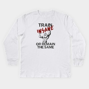 Train insane Kids Long Sleeve T-Shirt